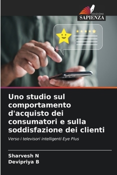 Uno studio sul comportamento d'acquisto dei consumatori e sulla soddisfazione dei clienti (Italian Edition)