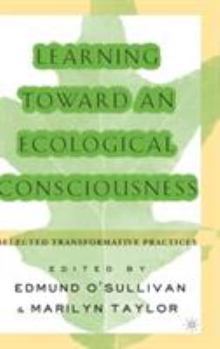Hardcover Learning Toward an Ecological Consciousness: Selected Transformative Practices Book