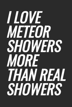 Paperback I Love Meteor Showers More Than Real Showers: Blank Lined Notebook Book