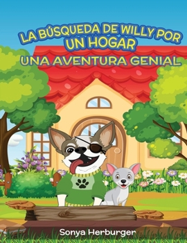 Paperback La Búsqueda de Willy por un Hogar - Una Aventura Genial [Spanish] Book