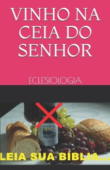 Paperback Vinho Na Ceia Do Senhor: Eclesiologia [Portuguese] Book