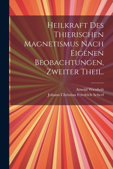 Paperback Heilkraft des thierischen Magnetismus nach eigenen Beobachtungen, Zweiter Theil. [German] Book