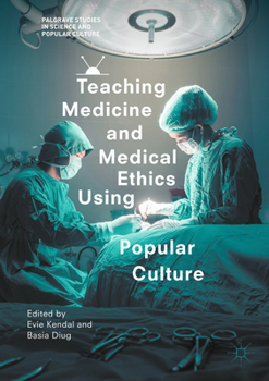 Paperback Teaching Medicine and Medical Ethics Using Popular Culture Book