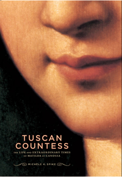 Hardcover Tuscan Countess: The Life and Extraordinary Times of Matilda of Canossa Book
