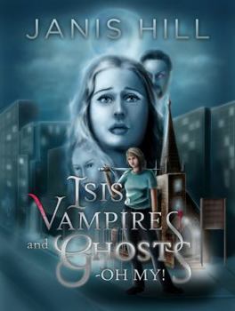 Paperback Isis, Vampires and Ghosts - Oh My! Book