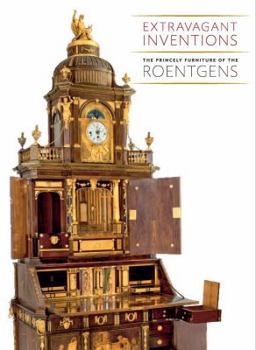 Hardcover Extravagant Inventions: The Princely Furniture of the Roentgens Book