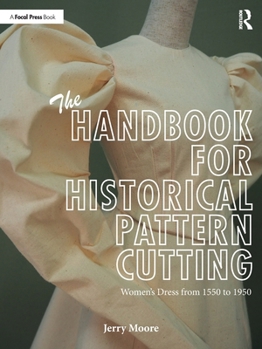Paperback The Handbook for Historical Pattern Cutting: Women's Dress from 1550 to 1950 Book