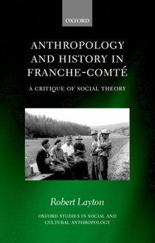 Hardcover Anthropology and History in Franche-Comté: A Critique of Social Theory Book