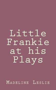 Little Frankie at His Plays - Book  of the Little Frankie