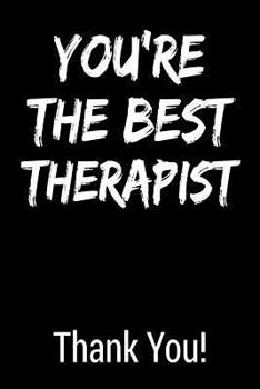 You're The Best Therapist Thank You!: Blank Lined Journal College Rule