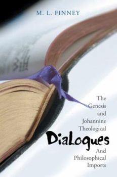 Dialogues: The Genesis and Johannine Theological And Philosophical Imports