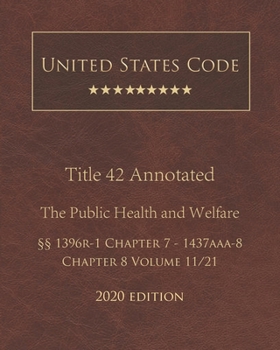 Paperback United States Code Annotated Title 42 The Public Health and Welfare 2020 Edition ??1396r-1 Chapter 7 - 1437aaa-8 Chapter 8 Volume 11/21 Book
