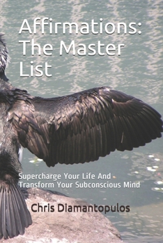 Paperback Affirmations: The Master List: Supercharge Your Life And Transform Your Subconscious Mind Book