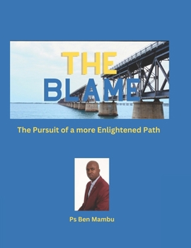 Paperback The Blame: The Pursuit of a more Enlightened Path Book