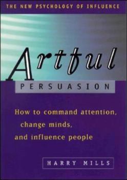 Paperback Artful Persuasion: How to Command Attention, Change Minds, and Influence Peoplehow to Command Attention, Change Minds, and Influence Peop Book