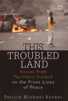 Hardcover This Troubled Land: Voices from Northern Ireland on the Front Lines of Peace Book