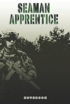 Seaman Apprentice Notebook: This Notebook is specially for a  Seaman Apprentice. 120 pages with dot lines. Unique Notebook for all Soldiers or ... as a Gift or a on duty diary or on a mission