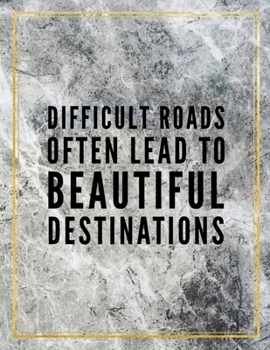 Paperback Difficult roads often lead to beautiful destinations.: Marble Design 100 Pages Large Size 8.5" X 11" Inches Gratitude Journal And Productivity Task Bo Book