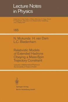 Paperback Relativistic Models of Extended Hadrons Obeying a Mass-Spin Trajectory Constraint: Lectures in Mathematical Physics at the University of Texas at Aust Book