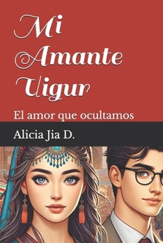 Mi Amante Uigur: El amor que ocultamos (Fiction for Fun: Vampires, Demons & Weird Tales) (Spanish Edition)