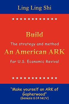 Paperback Build An American ARK: The strategy and method for U.S. Economic Revival Book