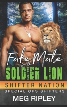 Fake Mate For The Soldier Lion - Book #2 of the Shifter Nation: Special Ops Shifters
