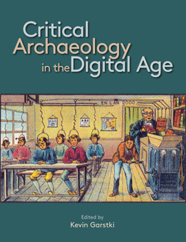 Paperback Critical Archaeology in the Digital Age: Proceedings of the 12th Iema Visiting Scholar's Conference Book