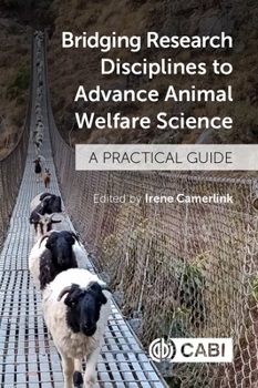 Paperback Bridging Research Disciplines to Advance Animal Welfare Science: A Practical Guide Book