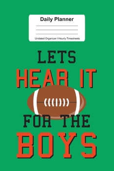 Daily Planner Undated Organizer I Hourly Timesheets: For Football Gift For Boys I Get Things Done I Schedule, ToDo's,  Appointments I Thought of the ... Goals I Gift For Work, Hobby, Sports, School