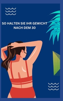 Paperback So Halten Sie Ihr Gewicht Nach Dem 30 [German] Book