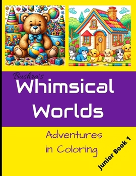 Whimsical Worlds Adventures in Coloring: Junior Coloring Book for Toddlers & Young Children