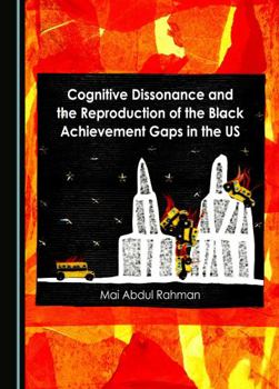 Hardcover Cognitive Dissonance and the Reproduction of the Black Achievement Gaps in the US Book