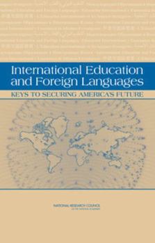 Hardcover International Education and Foreign Languages: Keys to Securing America's Future Book