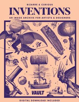 Paperback Bizarre and Curious Inventions: An Image Archive for Artists and Designers Book