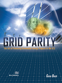 Hardcover Grid Parity: The Art of Financing Renewable Energy Projects in the U.S. Book