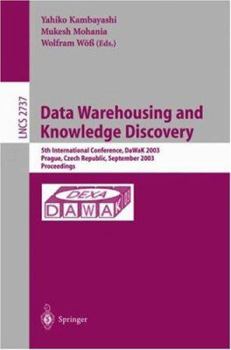 Data Warehousing and Knowledge Discovery: 5th International Conference, Dawak 2003, Prague, Czech Republic, September 3-5,2003, Proceedings