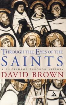Paperback Through the Eyes of the Saints: A Pilgrimage Through History Book
