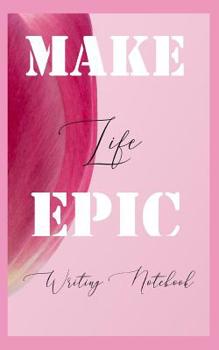 Paperback Make Life Epic Writing Notebook Book