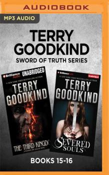 Terry Goodkind Sword of Truth Series: Books 15-16: The Third Kingdom  Severed Souls
