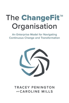 Paperback The ChangeFit™ Organisation: An Enterprise Model for Navigating Continuous Change and Transformation Book