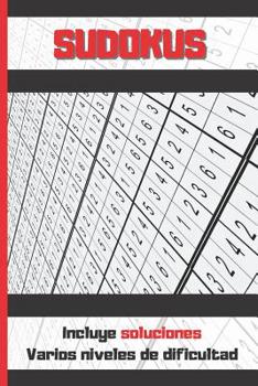 Paperback Sudokus: VARIOS NIVELES DE DIFICULTAD. INCLUYE SOLUCIONES. REGALO ORIGINAL. JUEGOS DE INGENIO. EJERCITA TU MENTE. Niños y Adult [Spanish] Book