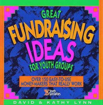 Paperback Great Fundraising Ideas for Youth Groups: Over 150 Easy-To-Use Money-Makers That Really Work Book