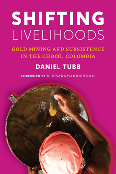 Paperback Shifting Livelihoods: Gold Mining and Subsistence in the Chocó, Colombia Book