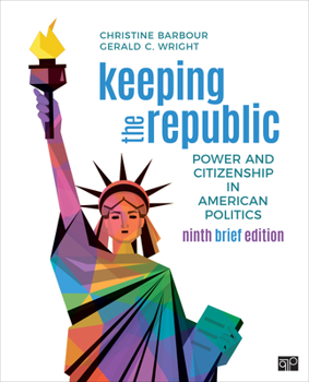 Keeping the Republic: Power And Citizenship in American Politics