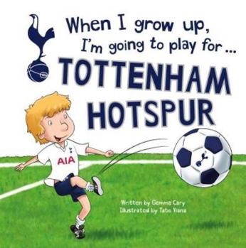 Hardcover When I grow up, I'm going to play for...Tottenham Hotspur Book