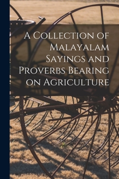 Paperback A Collection of Malayalam Sayings and Proverbs Bearing on Agriculture Book