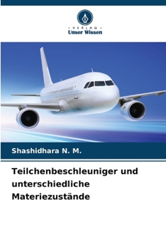 Paperback Teilchenbeschleuniger und unterschiedliche Materiezustände [German] Book