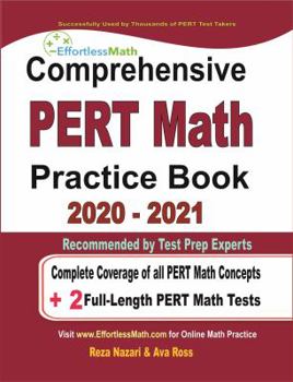 Paperback Comprehensive PERT Math Practice Book 2020 - 2021: Complete Coverage of all PERT Math Concepts + 2 Full-Length PERT Math Tests Book