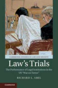 Law's Trials: The Performance of Legal Institutions in the Us 'war on Terror' - Book  of the Cambridge Studies in Law and Society