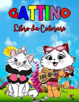 Gattino Libro da Colorare: Libro gattino perfetto per bambini, ragazzi e ragazze, meraviglioso libro da colorare gatto per bambini e ragazzi che amano giocare e divertirsi con gattini carino